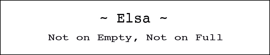 Elsa - Not on Empty, Not on Full