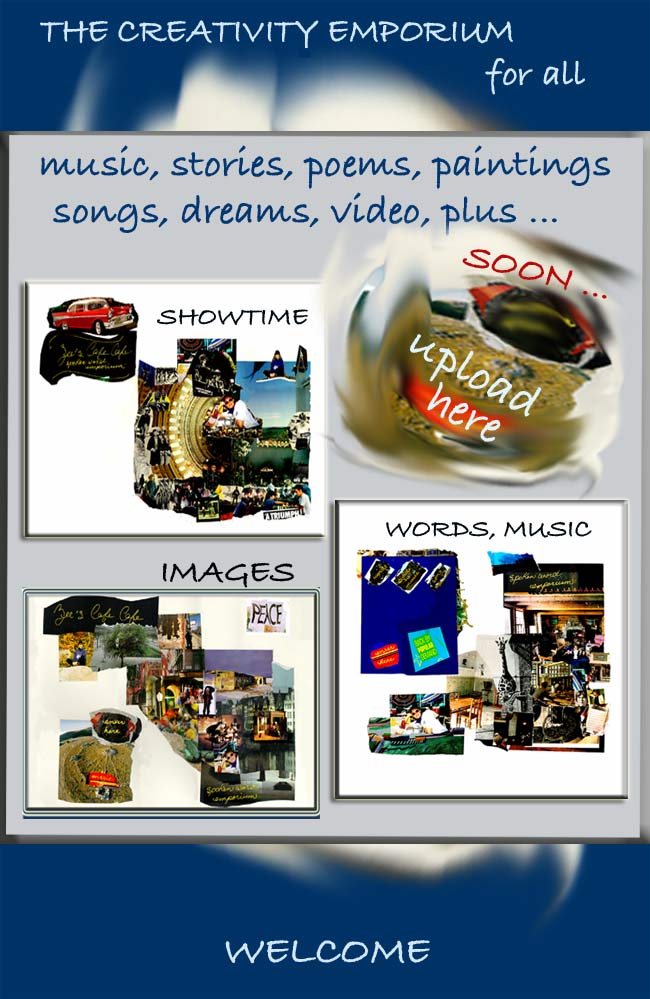 The Creativity Emporium - words, iimages, music, showtime - for all dreativie people to upload